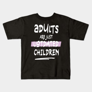 adults are just outdated children (white) Kids T-Shirt